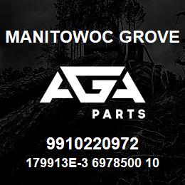 9910220972 Manitowoc Grove 179913E-3 6978500 100 | AGA Parts