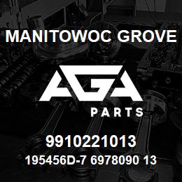 9910221013 Manitowoc Grove 195456D-7 6978090 130 | AGA Parts