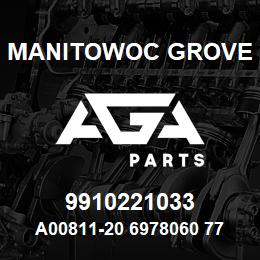 9910221033 Manitowoc Grove A00811-20 6978060 77 | AGA Parts