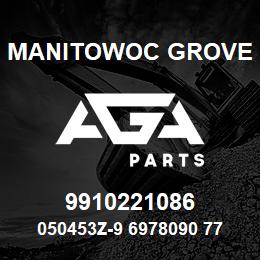 9910221086 Manitowoc Grove 050453Z-9 6978090 77 | AGA Parts