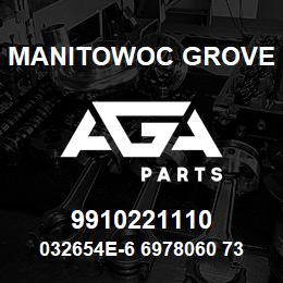 9910221110 Manitowoc Grove 032654E-6 6978060 73 | AGA Parts