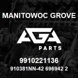 9910221136 Manitowoc Grove 910381NN-42 696942 23 | AGA Parts