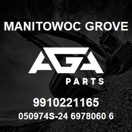 9910221165 Manitowoc Grove 050974S-24 6978060 68 | AGA Parts