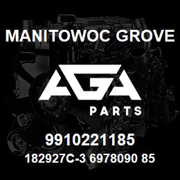 9910221185 Manitowoc Grove 182927C-3 6978090 85 | AGA Parts