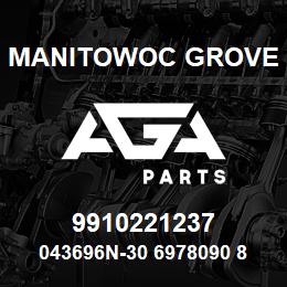 9910221237 Manitowoc Grove 043696N-30 6978090 81 | AGA Parts