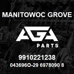 9910221238 Manitowoc Grove 043696O-29 6978090 80 | AGA Parts