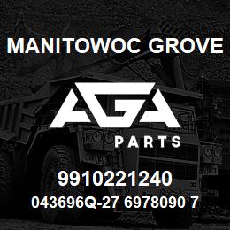 9910221240 Manitowoc Grove 043696Q-27 6978090 75 | AGA Parts