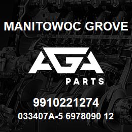 9910221274 Manitowoc Grove 033407A-5 6978090 123 | AGA Parts