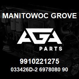 9910221275 Manitowoc Grove 033426D-2 6978080 90 | AGA Parts