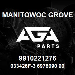 9910221276 Manitowoc Grove 033426F-3 6978090 90 | AGA Parts