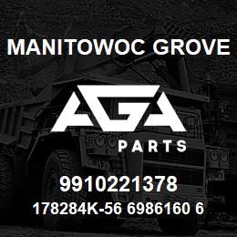 9910221378 Manitowoc Grove 178284K-56 6986160 67 | AGA Parts