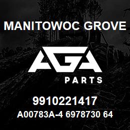 9910221417 Manitowoc Grove A00783A-4 6978730 64 | AGA Parts