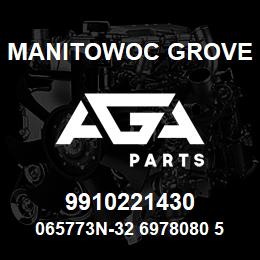 9910221430 Manitowoc Grove 065773N-32 6978080 53 | AGA Parts