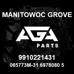 9910221431 Manitowoc Grove 065773M-31 6978080 52 | AGA Parts