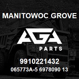 9910221432 Manitowoc Grove 065773A-5 6978090 130 | AGA Parts