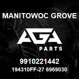 9910221442 Manitowoc Grove 194310FF-27 6969030 45 | AGA Parts