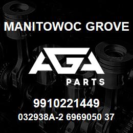 9910221449 Manitowoc Grove 032938A-2 6969050 37 | AGA Parts