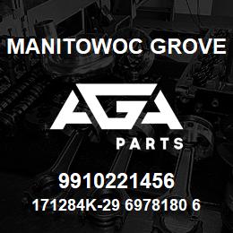 9910221456 Manitowoc Grove 171284K-29 6978180 66 | AGA Parts