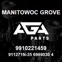 9910221459 Manitowoc Grove 911271N-35 6969030 49 | AGA Parts