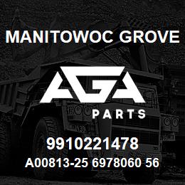 9910221478 Manitowoc Grove A00813-25 6978060 56 | AGA Parts