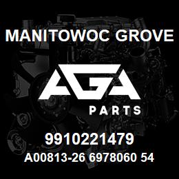 9910221479 Manitowoc Grove A00813-26 6978060 54 | AGA Parts