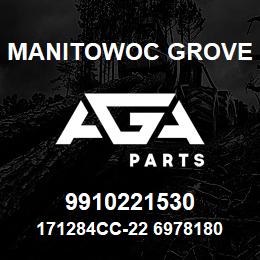 9910221530 Manitowoc Grove 171284CC-22 6978180 70 | AGA Parts