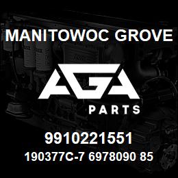 9910221551 Manitowoc Grove 190377C-7 6978090 85 | AGA Parts