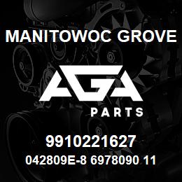 9910221627 Manitowoc Grove 042809E-8 6978090 110 | AGA Parts