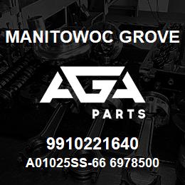 9910221640 Manitowoc Grove A01025SS-66 6978500 90 | AGA Parts