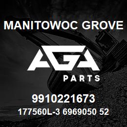 9910221673 Manitowoc Grove 177560L-3 6969050 52 | AGA Parts