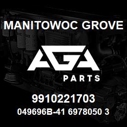 9910221703 Manitowoc Grove 049696B-41 6978050 34 | AGA Parts