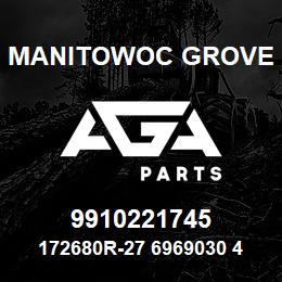 9910221745 Manitowoc Grove 172680R-27 6969030 40 | AGA Parts