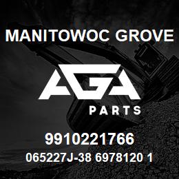 9910221766 Manitowoc Grove 065227J-38 6978120 108 | AGA Parts