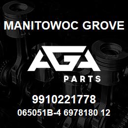 9910221778 Manitowoc Grove 065051B-4 6978180 129 | AGA Parts