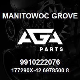 9910222076 Manitowoc Grove 177290X-42 6978500 85 | AGA Parts