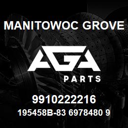 9910222216 Manitowoc Grove 195458B-83 6978480 93 | AGA Parts