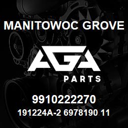 9910222270 Manitowoc Grove 191224A-2 6978190 117 | AGA Parts