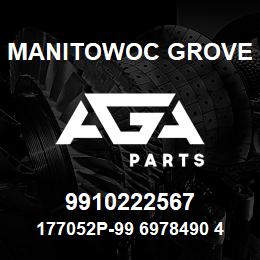 9910222567 Manitowoc Grove 177052P-99 6978490 41 | AGA Parts