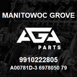 9910222805 Manitowoc Grove A00781D-3 6978050 79 | AGA Parts