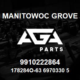 9910222864 Manitowoc Grove 178284O-63 6970330 53 | AGA Parts