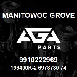 9910222969 Manitowoc Grove 196400K-2 6978730 74 | AGA Parts