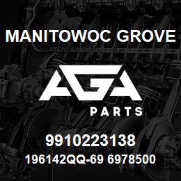 9910223138 Manitowoc Grove 196142QQ-69 6978500 83 | AGA Parts