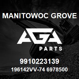 9910223139 Manitowoc Grove 196142VV-74 6978500 72 | AGA Parts