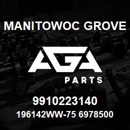 9910223140 Manitowoc Grove 196142WW-75 6978500 70 | AGA Parts