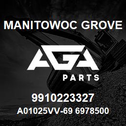 9910223327 Manitowoc Grove A01025VV-69 6978500 83 | AGA Parts