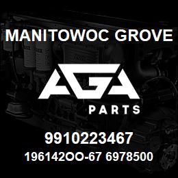 9910223467 Manitowoc Grove 196142OO-67 6978500 87 | AGA Parts