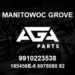 9910223538 Manitowoc Grove 195456E-8 6978080 92 | AGA Parts