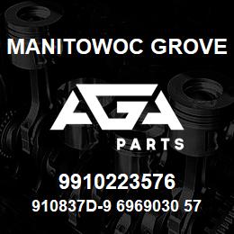 9910223576 Manitowoc Grove 910837D-9 6969030 57 | AGA Parts