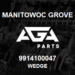 9914100047 Manitowoc Grove WEDGE | AGA Parts