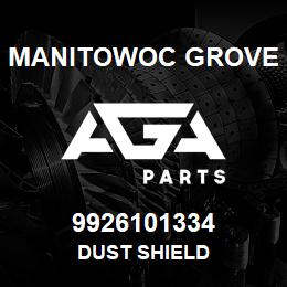 9926101334 Manitowoc Grove DUST SHIELD | AGA Parts